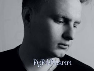 BigBobDreamm
