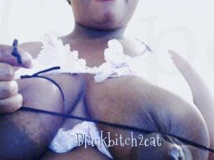 Blackbitch2eat