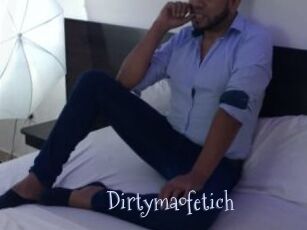 Dirtymaofetich