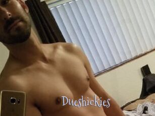 Dueshickies