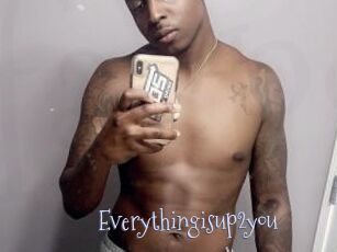 Everythingisup2you