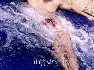 Happytobealive