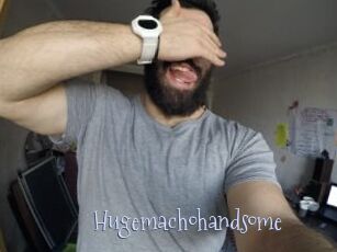 Hugemachohandsome