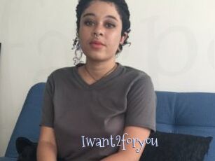 Iwant2foryou