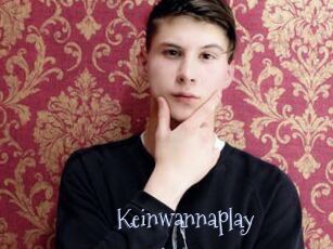 Keinwannaplay