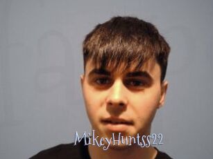 MikeyHuntss22