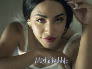 Mishelbubble