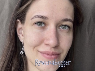 Rowenabigger