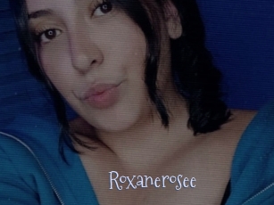 Roxanerosee
