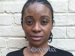 Tallsexywetxx