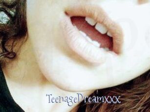 TeenageDreamxxx