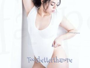 Tooisbetterthanone