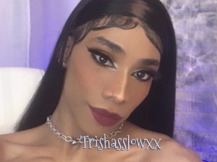 Trishasslowxx