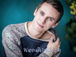 WannaBeInsideYou