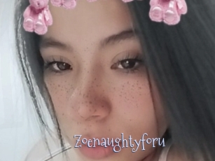 Zoenaughtyforu